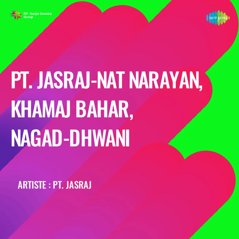 Pt.Jasraj-Nat Narayan, Khamaj Bahar, Nagad-Dhwani
