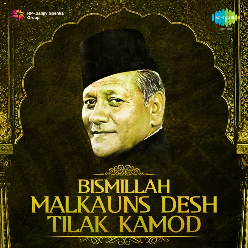 Bismillah - Malkauns, Desh, Tilak Kamod
