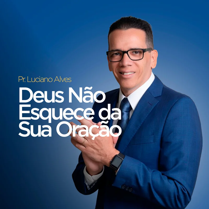 Deus Não Esquece da Sua Oração
