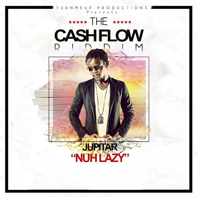 Nuh Lazy - The Cashflow Riddim