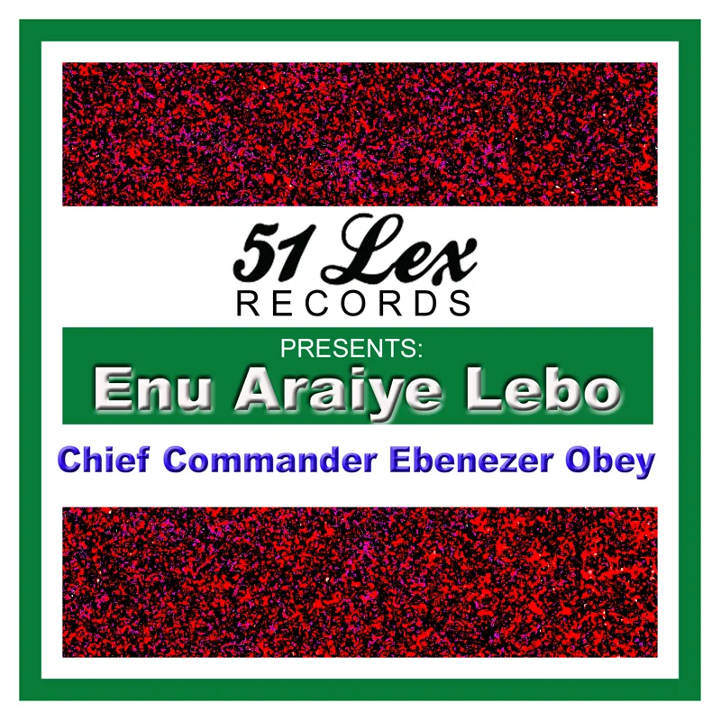 51 Lex Presents Enu Araiye Lebo