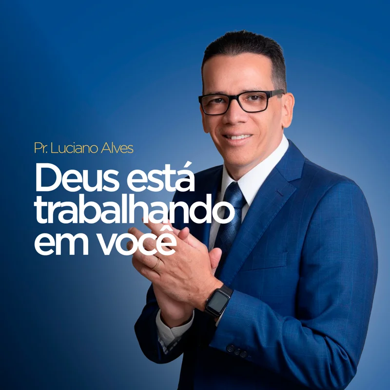 Deus Está Trabalhando em Você