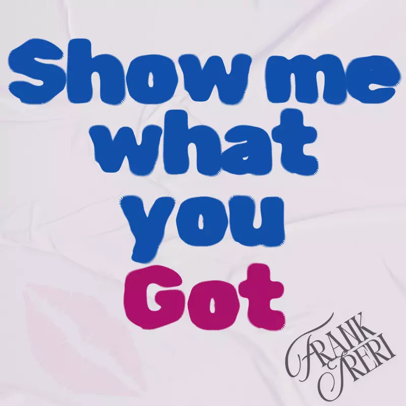 Show Me What You Got