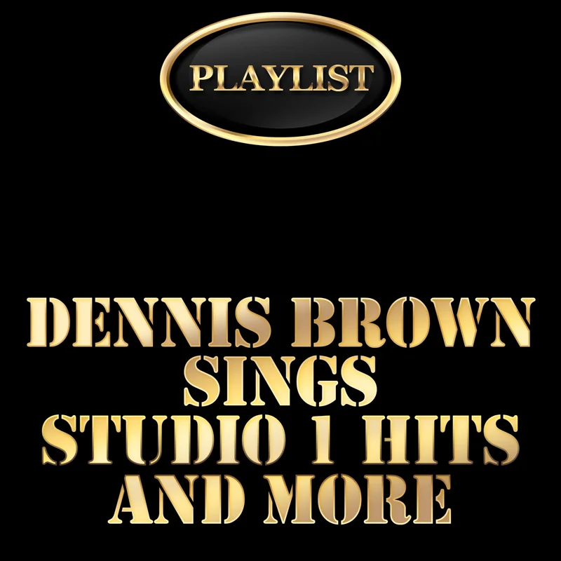 Playlist Dennis Brown Sings Studio 1 Hits and More