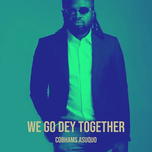 We Go Dey Together